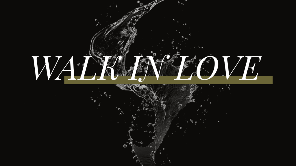 Walk in Love